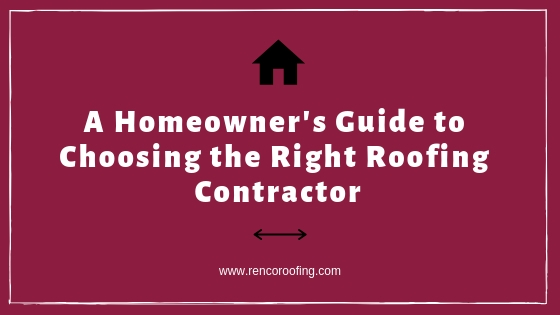 A Homeowner’s Guide to Choosing the Right Roofing Contractor