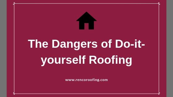 3 Dangers of Do-It-Yourself Roofing