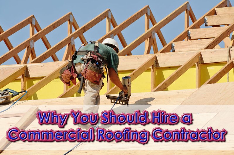 Why You Should Hire a Licensed Commercial Roofing Contractor